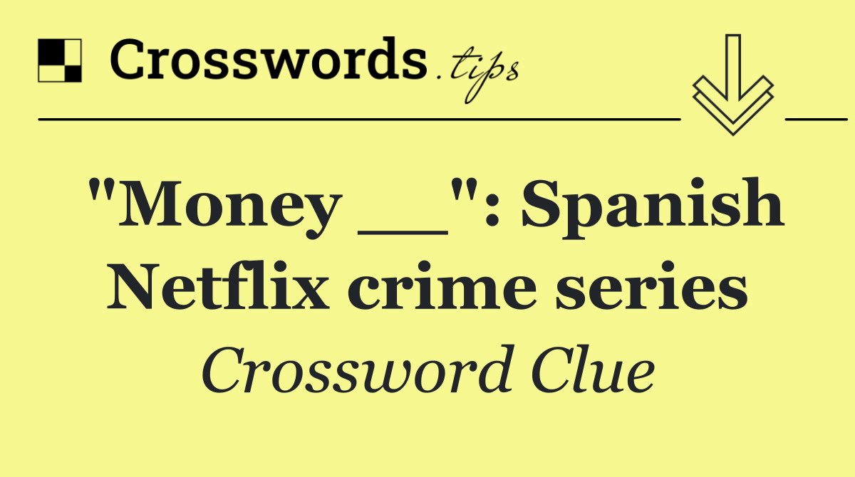 "Money __": Spanish Netflix crime series