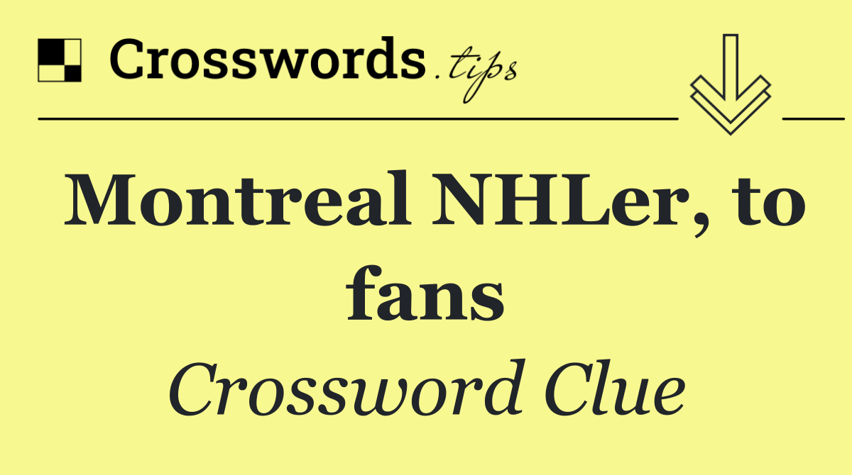 Montreal NHLer, to fans