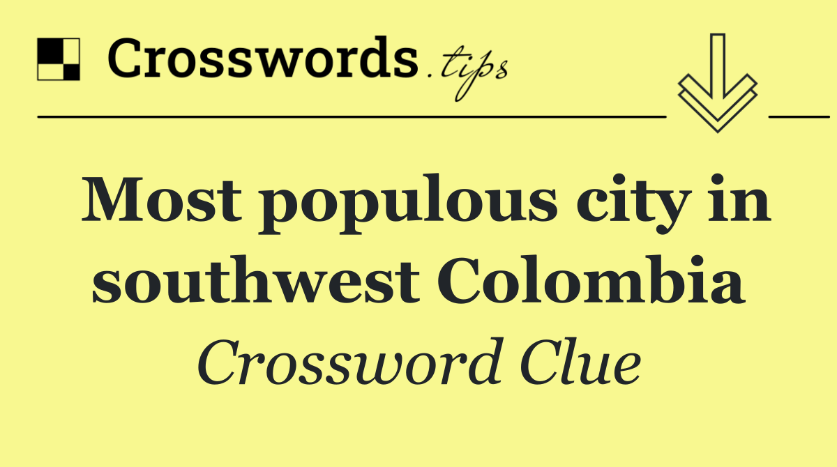 Most populous city in southwest Colombia