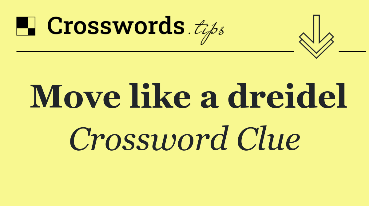 Move like a dreidel