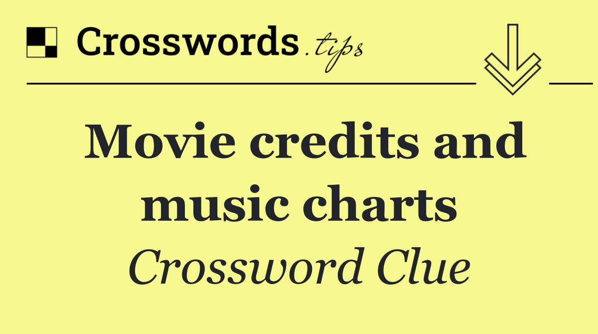 Movie credits and music charts