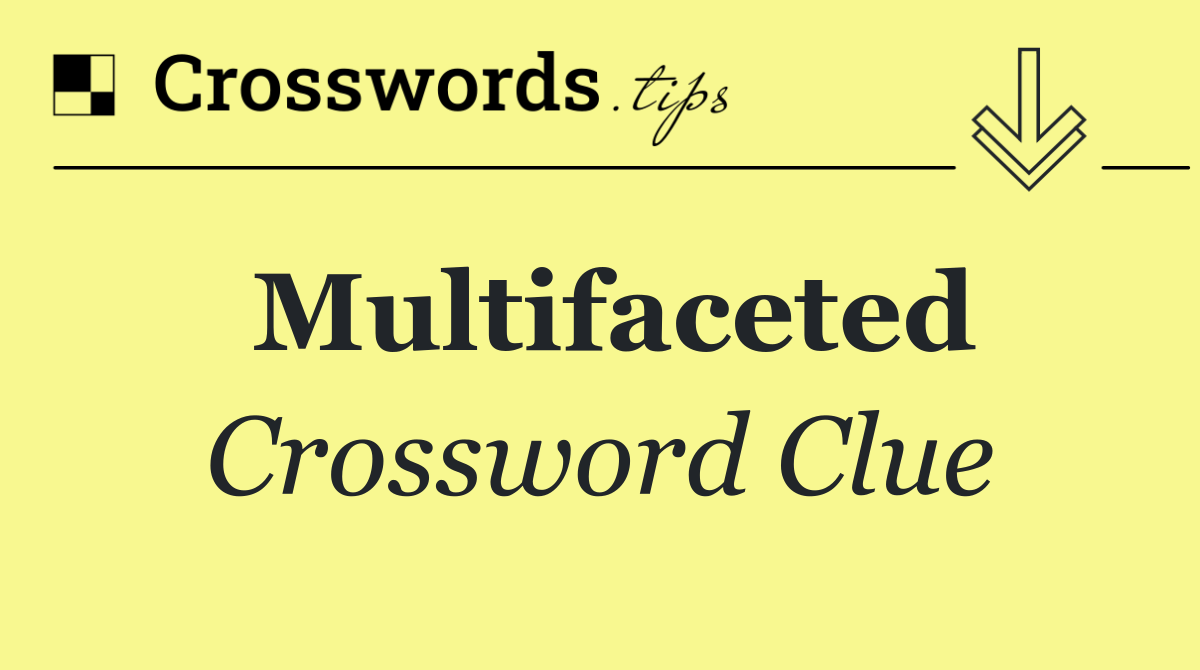 Multifaceted