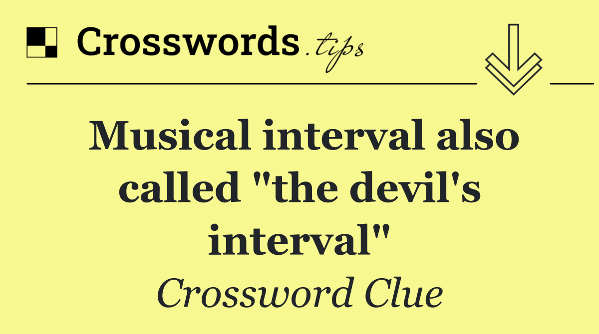 Musical interval also called "the devil's interval"