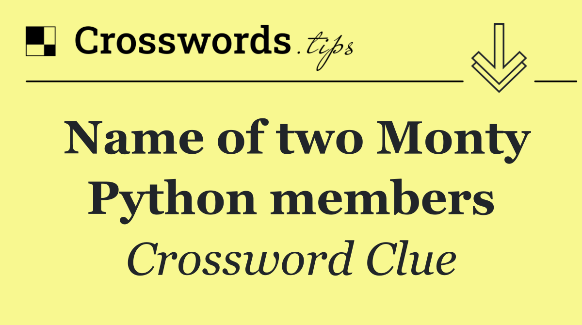 Name of two Monty Python members