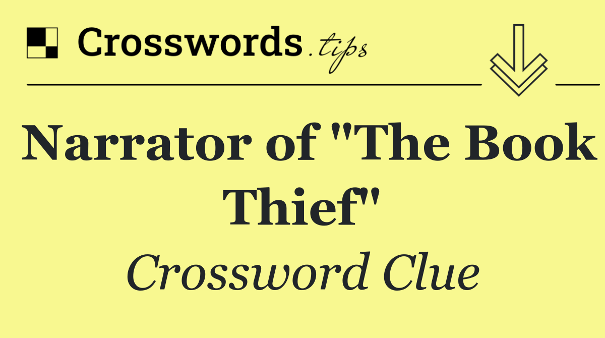 Narrator of "The Book Thief"