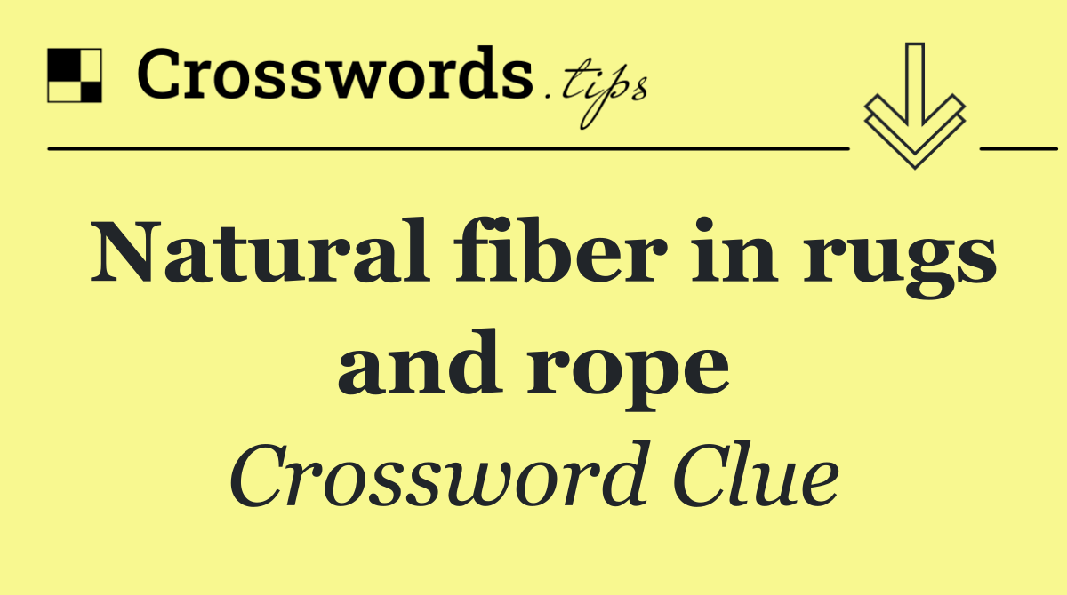 Natural fiber in rugs and rope