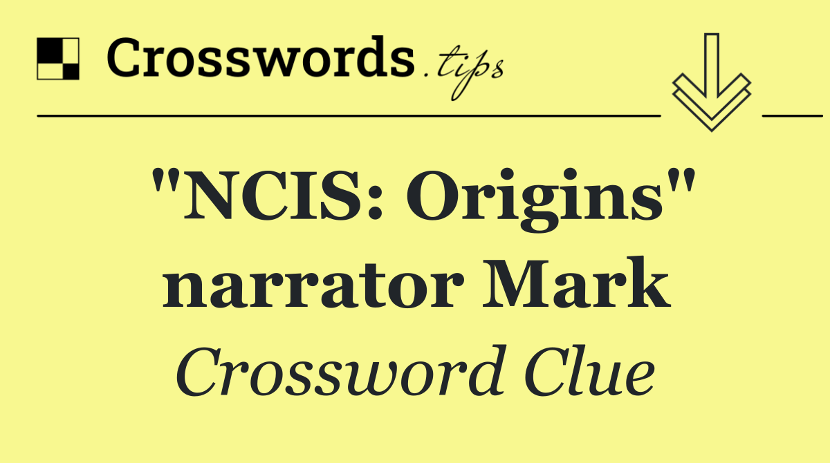 "NCIS: Origins" narrator Mark