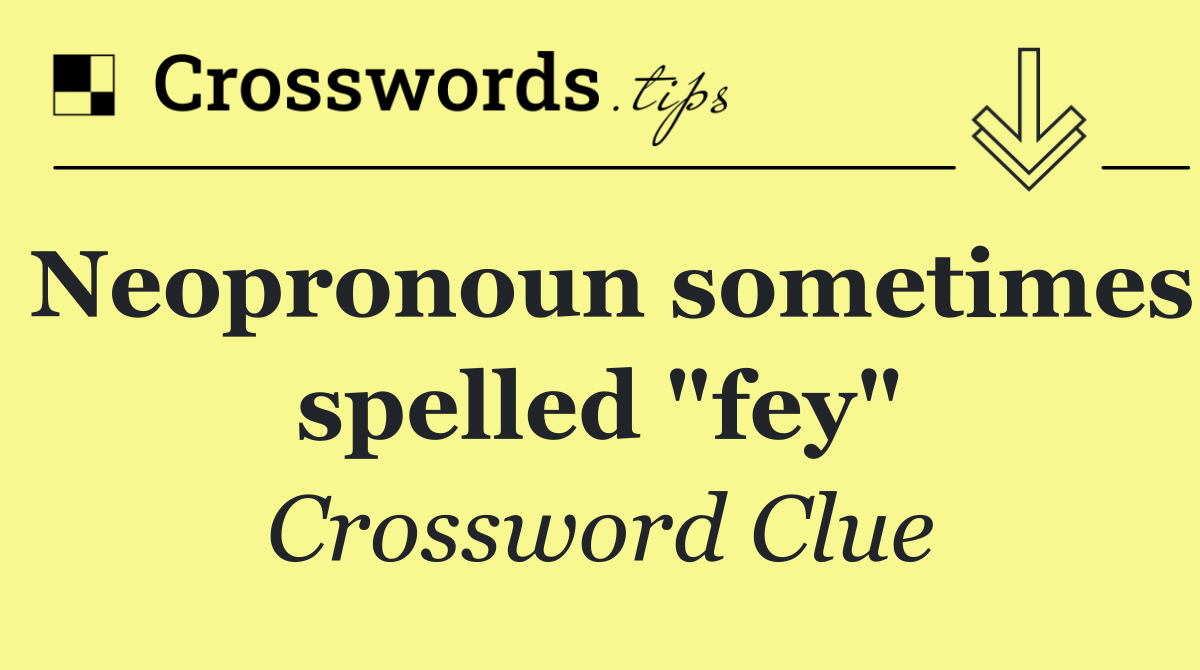 Neopronoun sometimes spelled "fey"