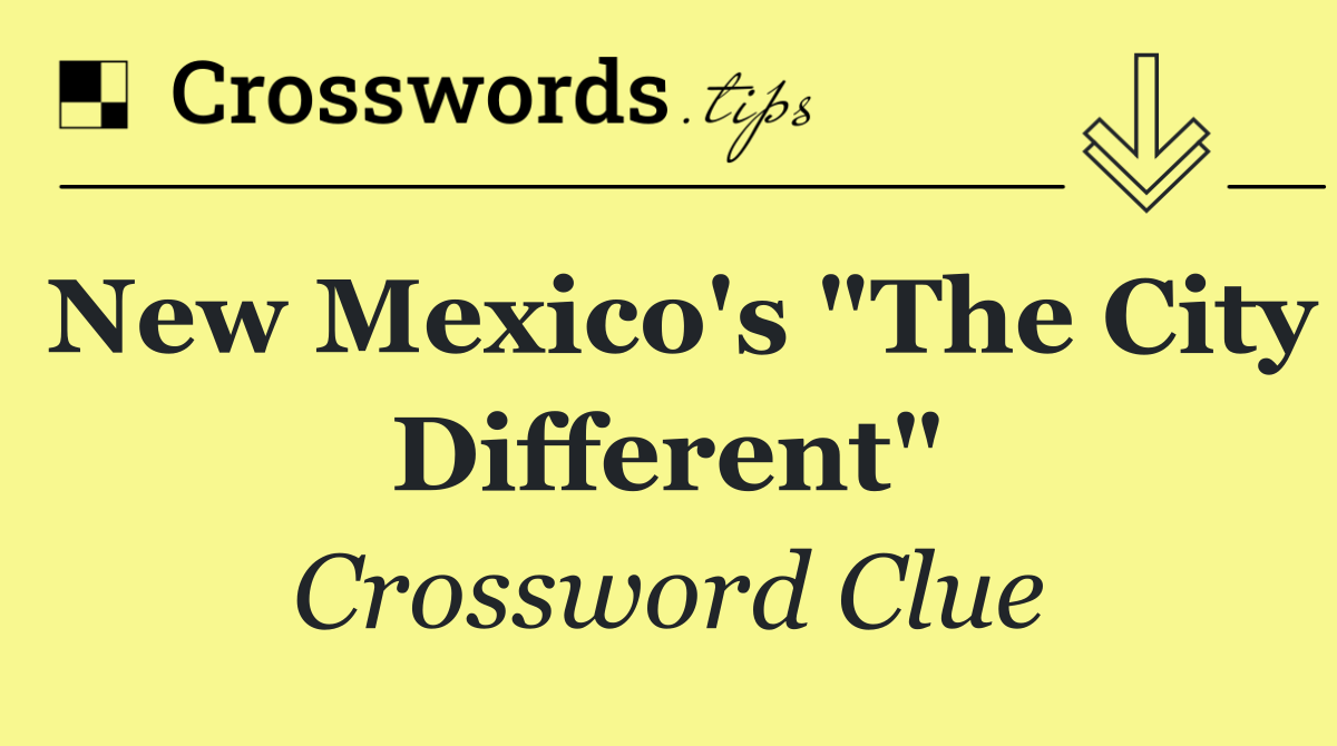 New Mexico's "The City Different"