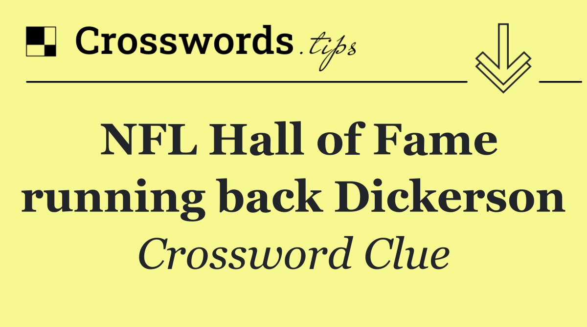 NFL Hall of Fame running back Dickerson