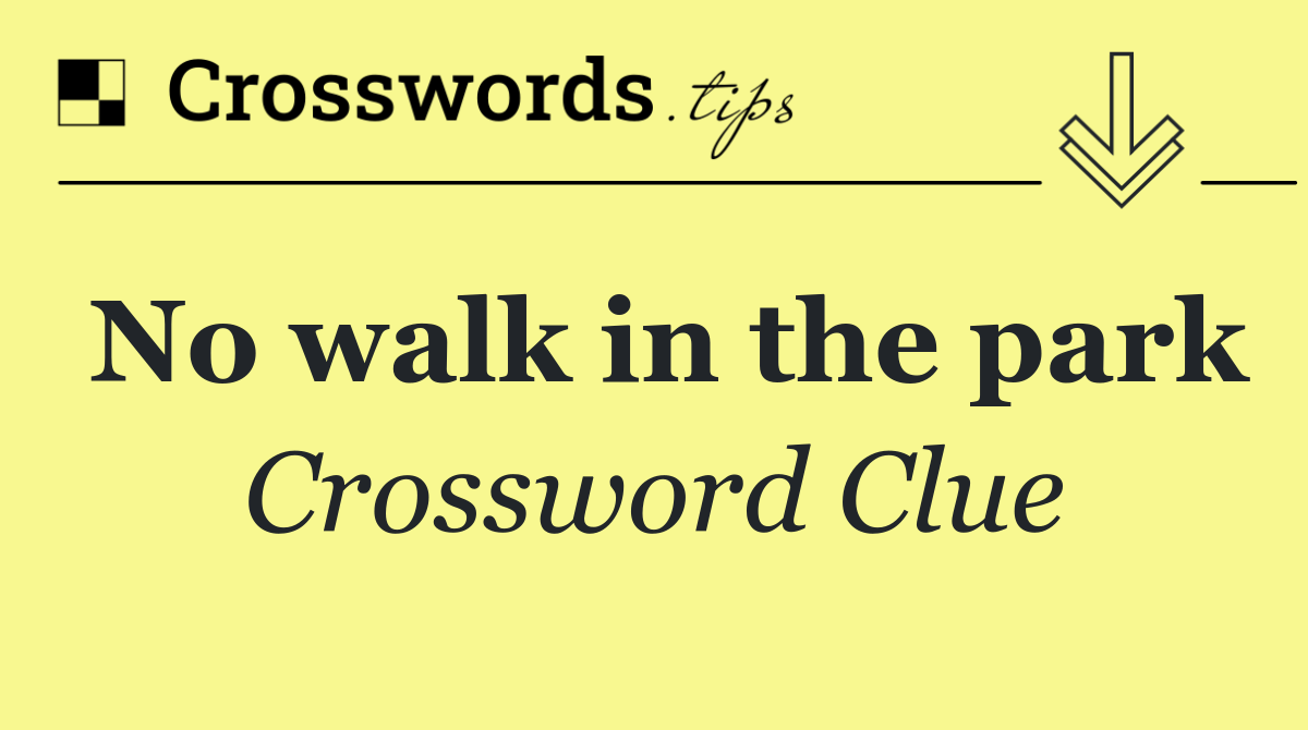 No walk in the park