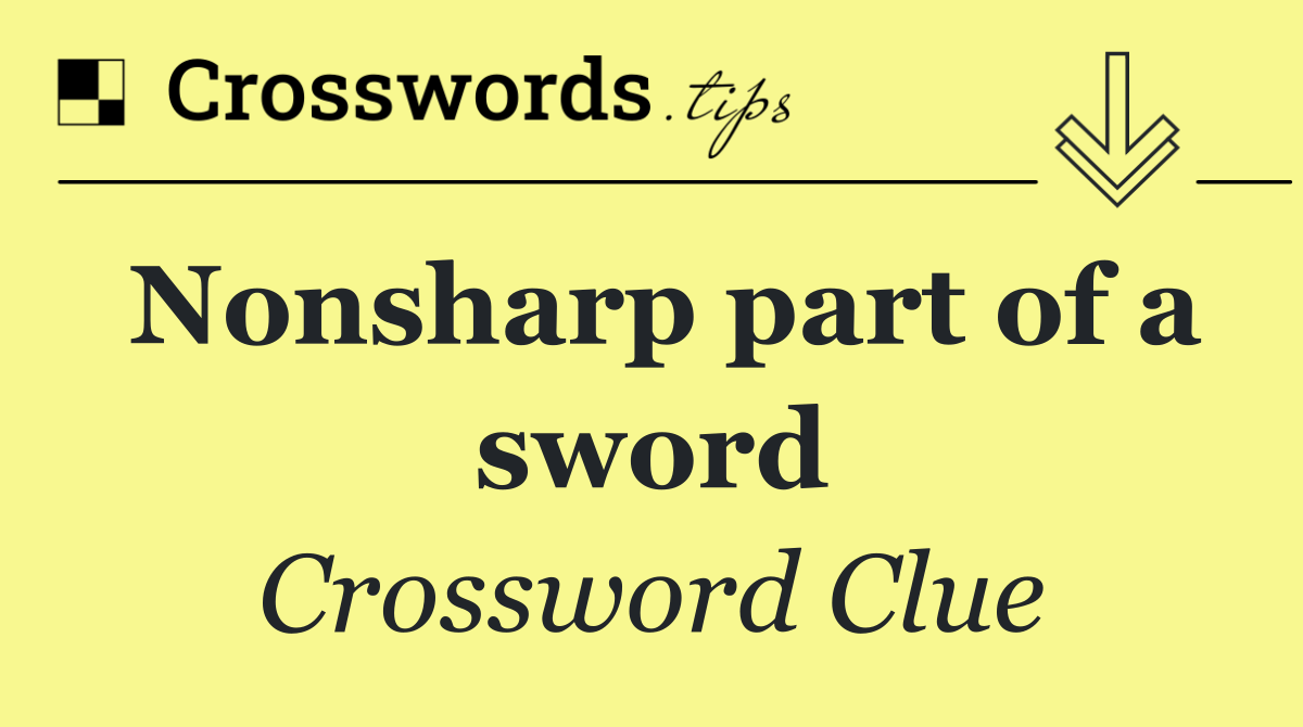 Nonsharp part of a sword