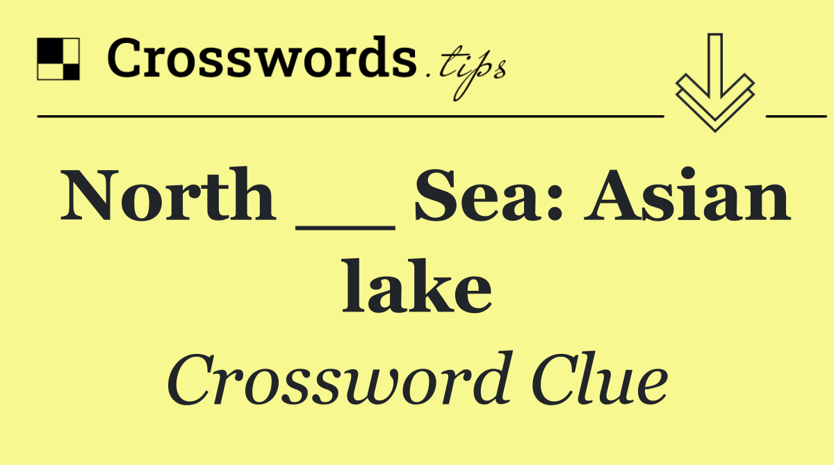 North __ Sea: Asian lake