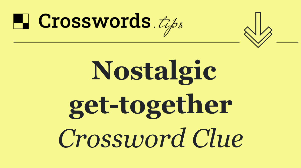 Nostalgic get together