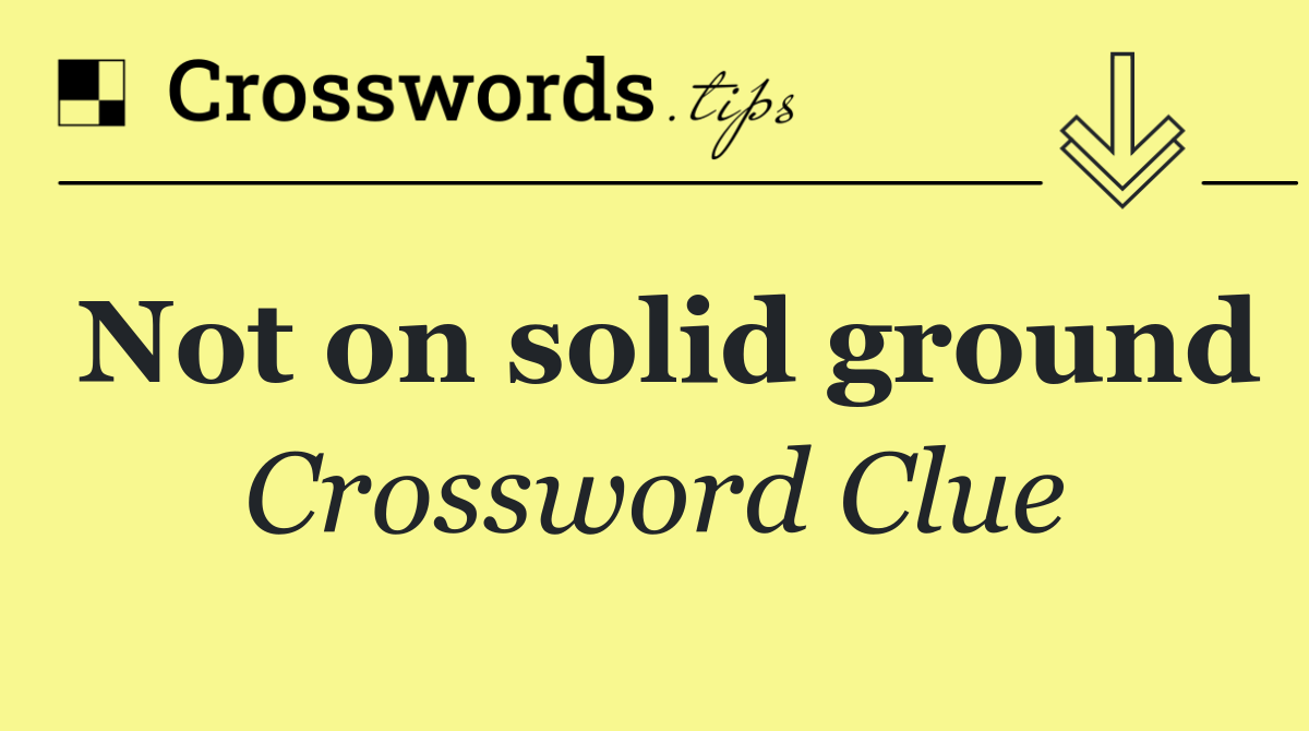 Not on solid ground