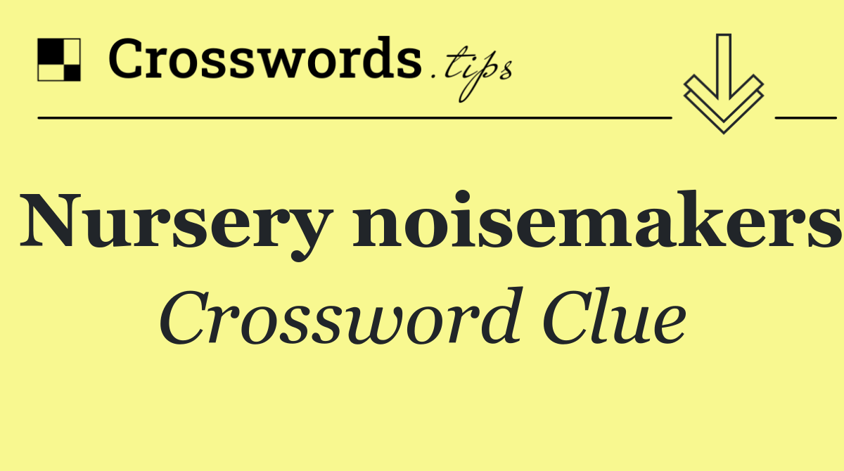 Nursery noisemakers