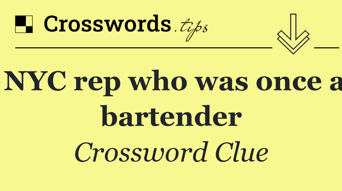 NYC rep who was once a bartender