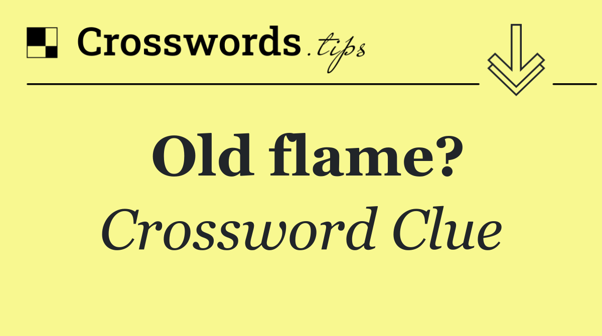 Old flame?