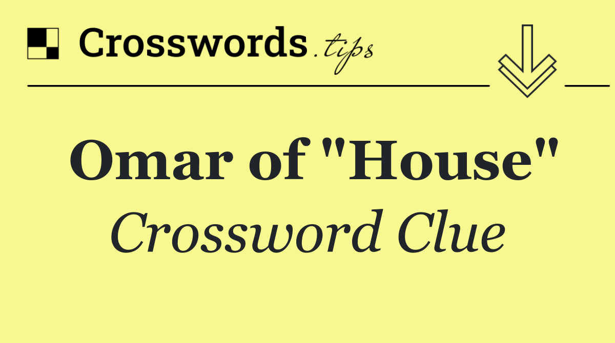 Omar of "House"
