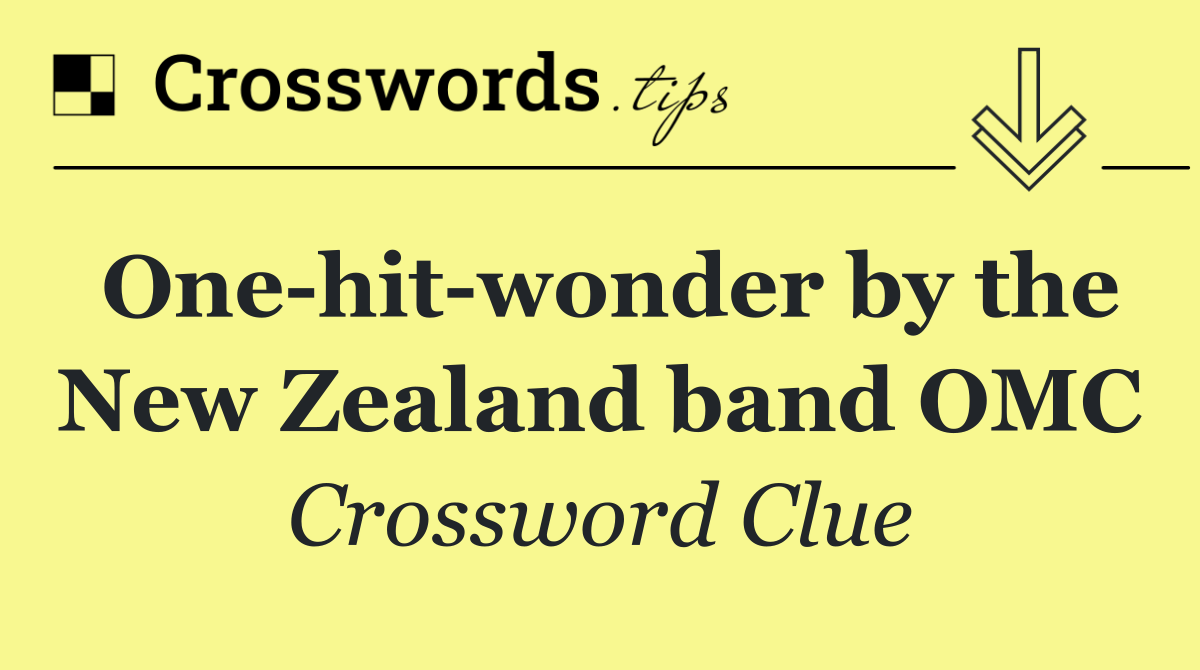 One hit wonder by the New Zealand band OMC