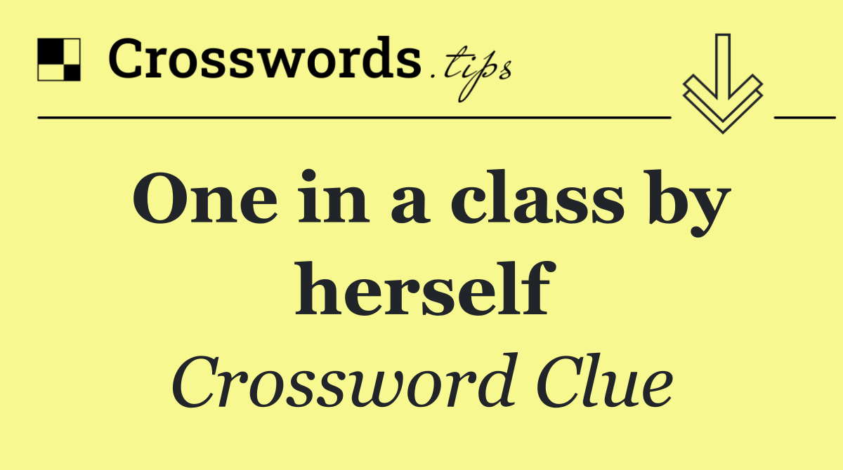 One in a class by herself