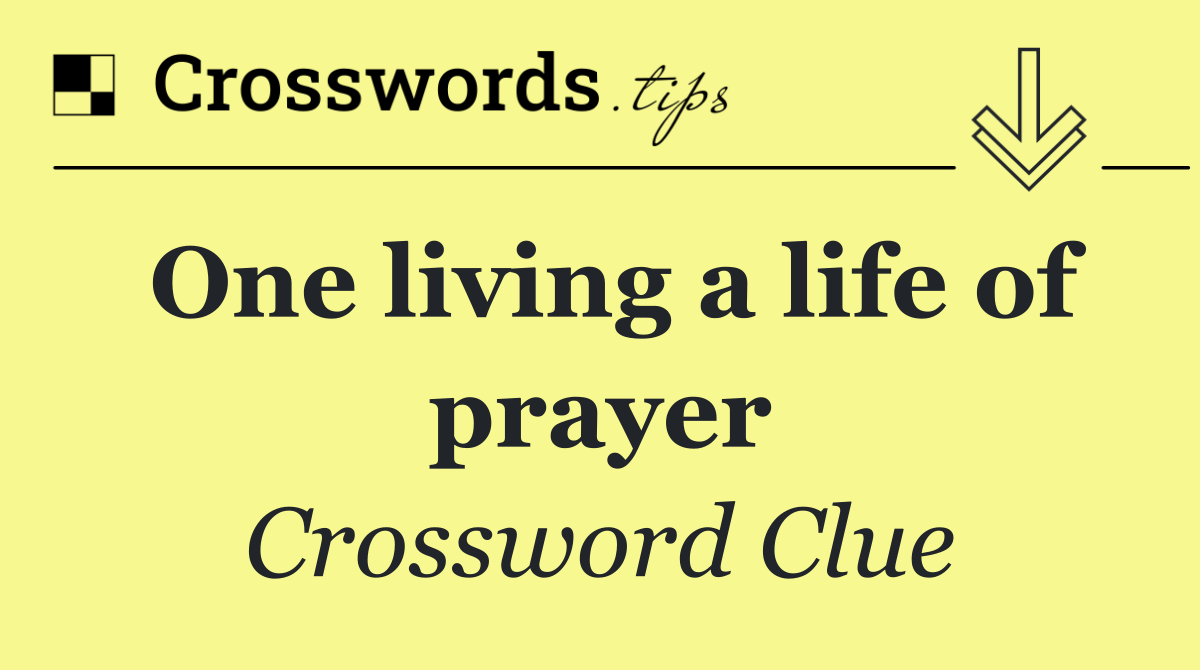 One living a life of prayer