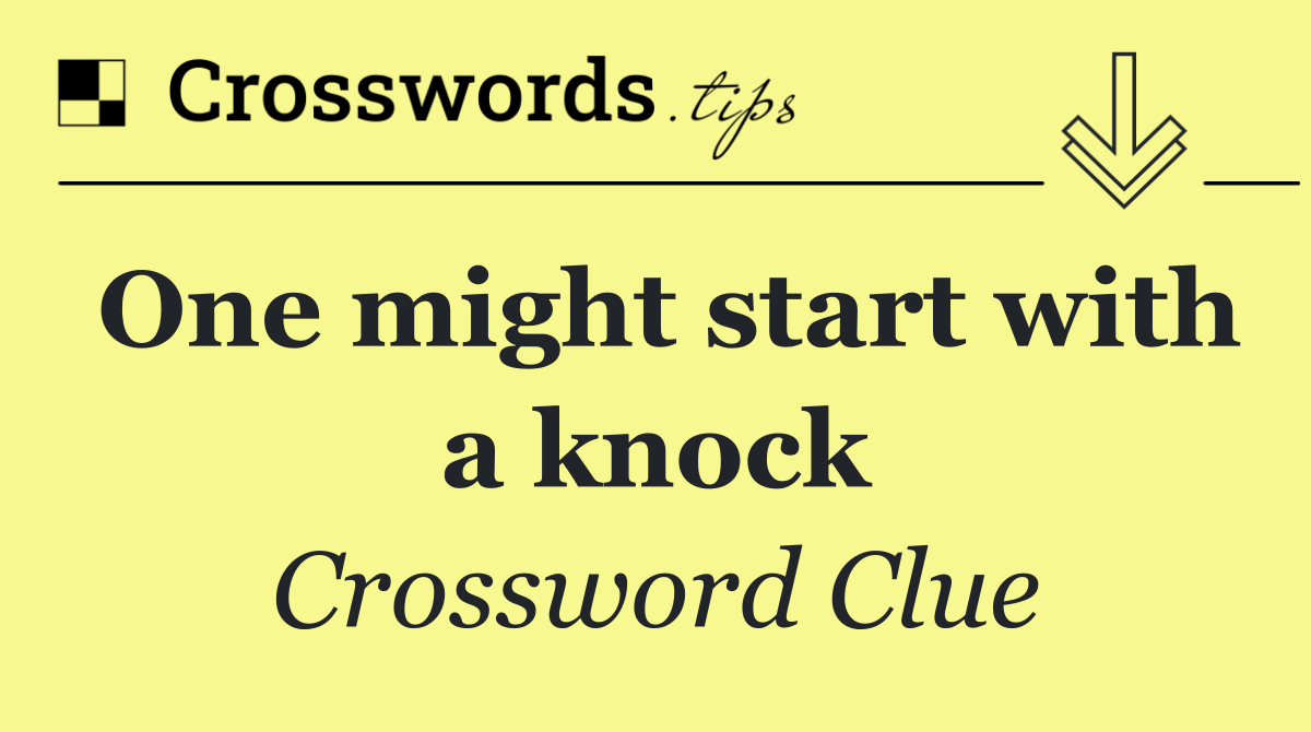 One might start with a knock