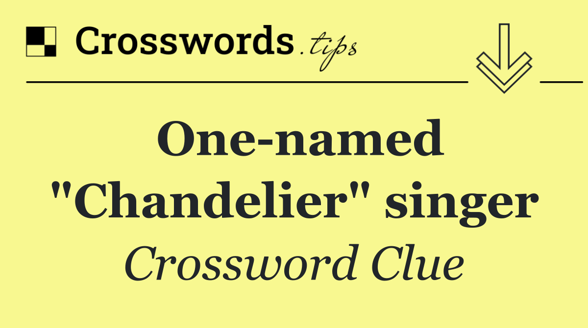 One named "Chandelier" singer