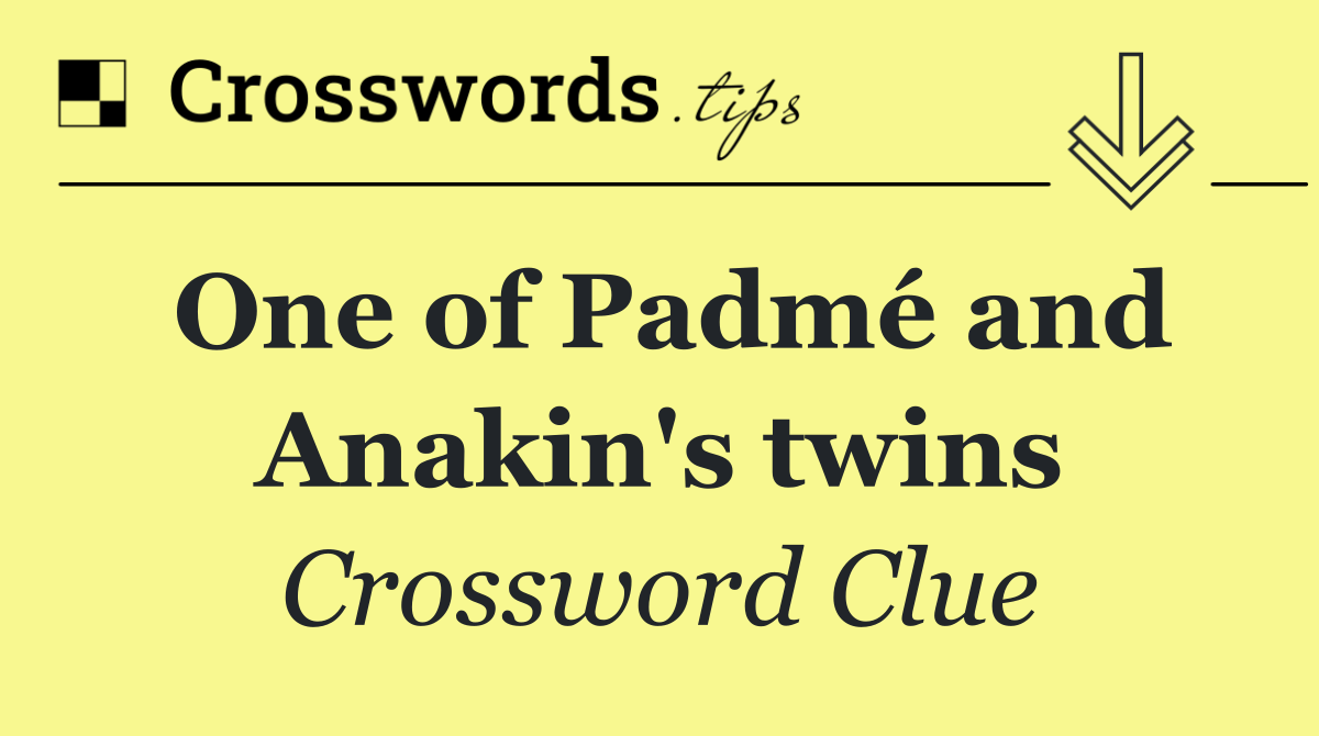 One of Padmé and Anakin's twins