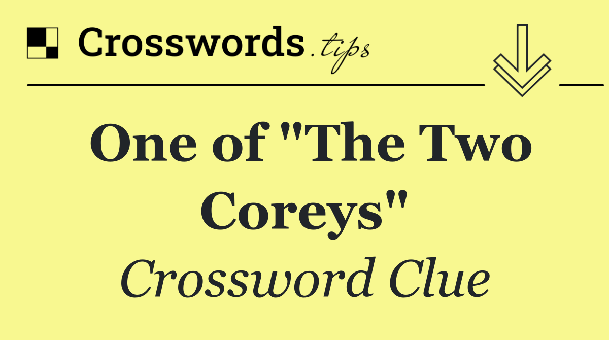 One of "The Two Coreys"