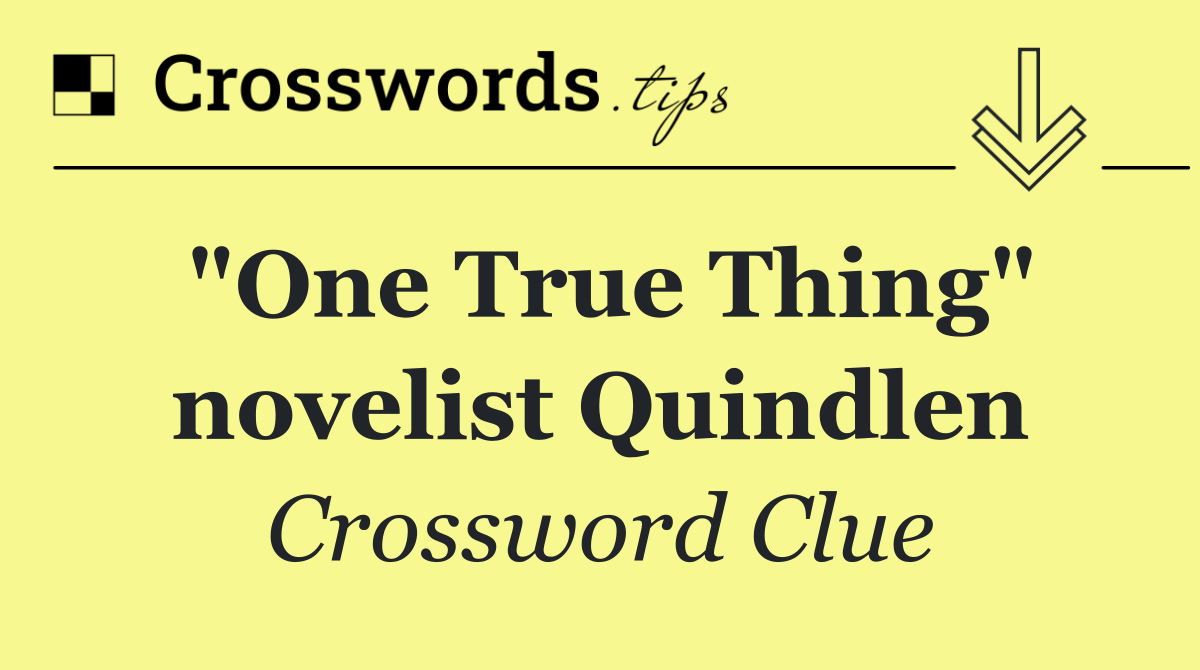 "One True Thing" novelist Quindlen