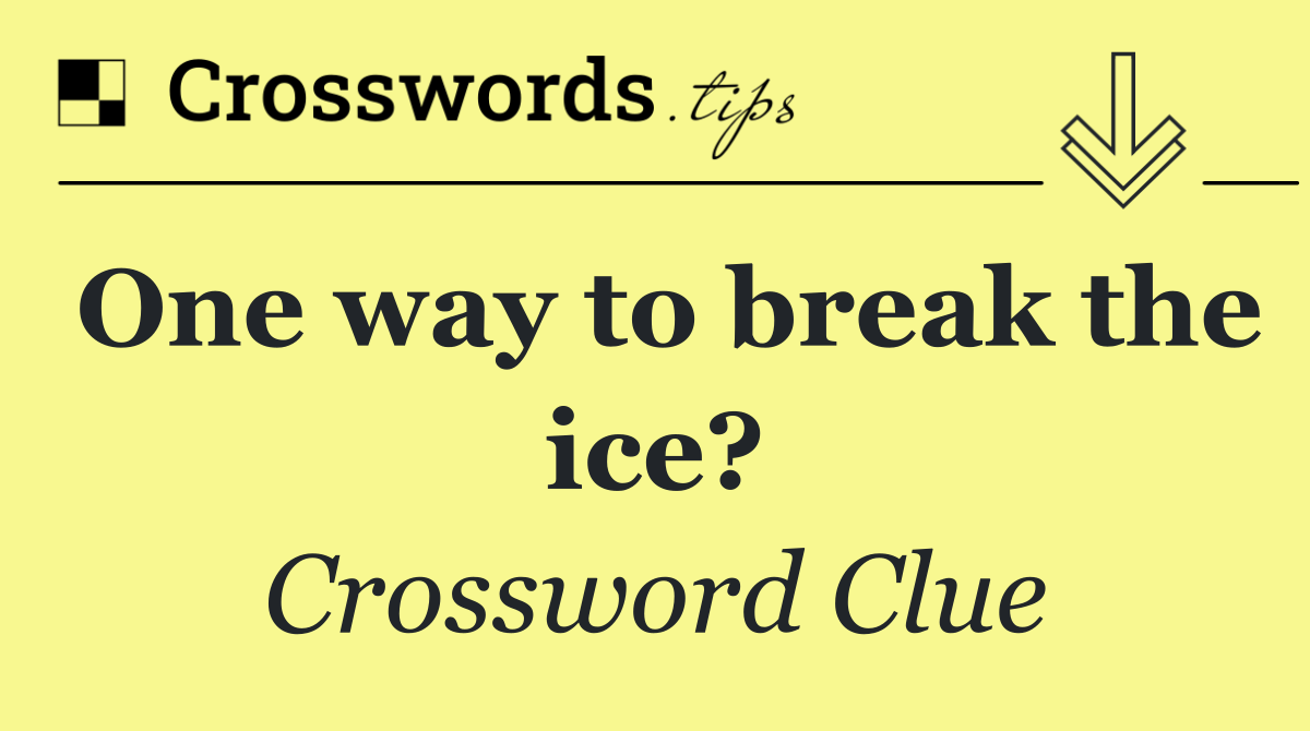 One way to break the ice?