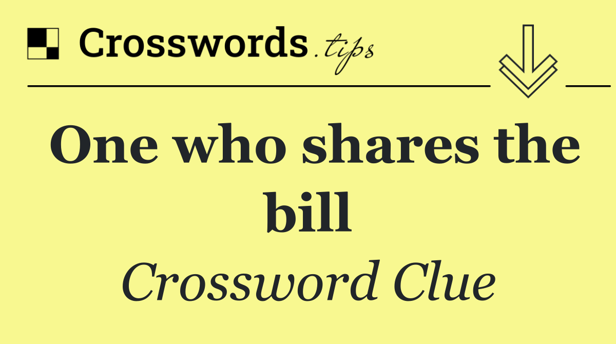 One who shares the bill