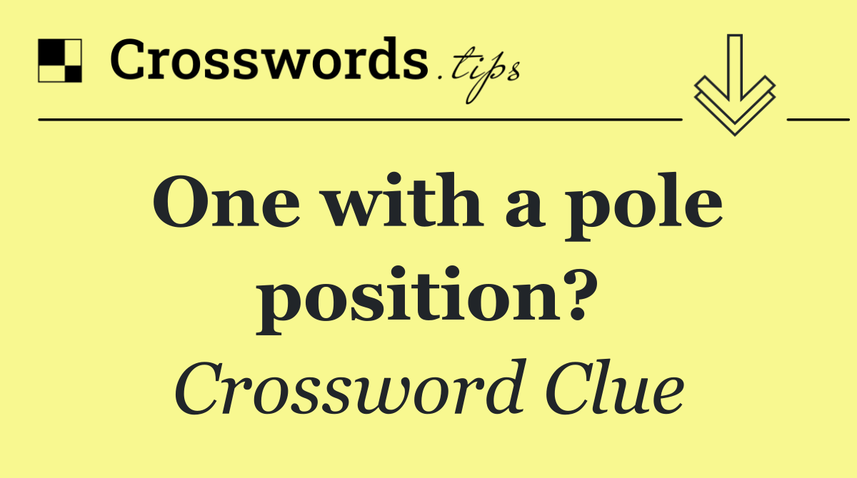 One with a pole position?