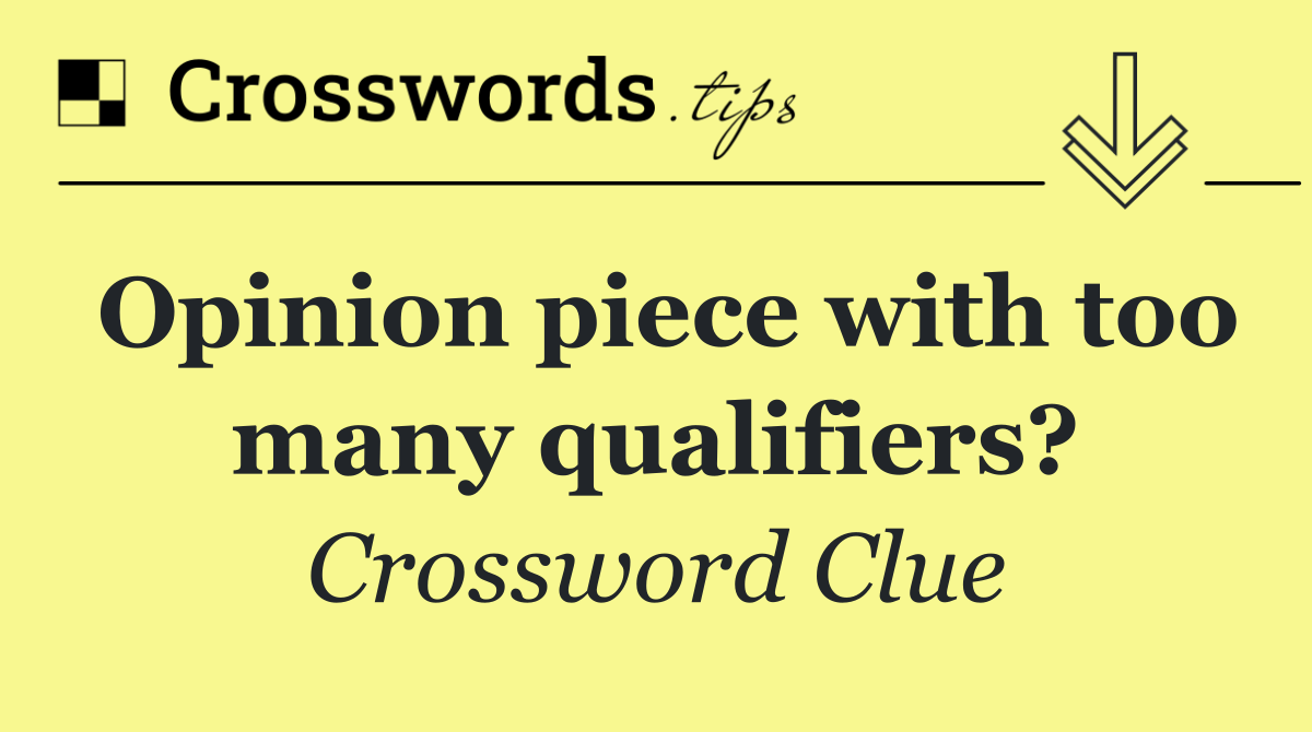 Opinion piece with too many qualifiers?
