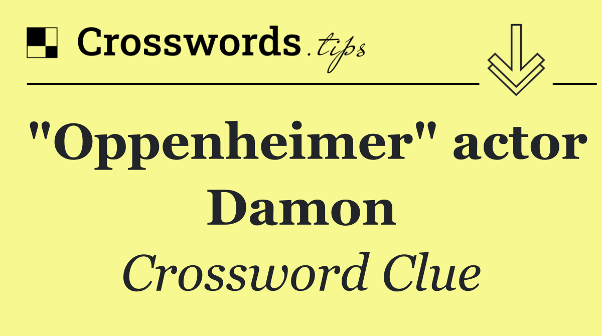 "Oppenheimer" actor Damon