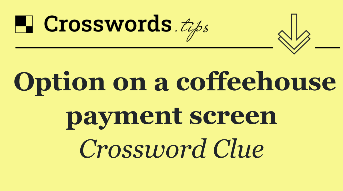 Option on a coffeehouse payment screen