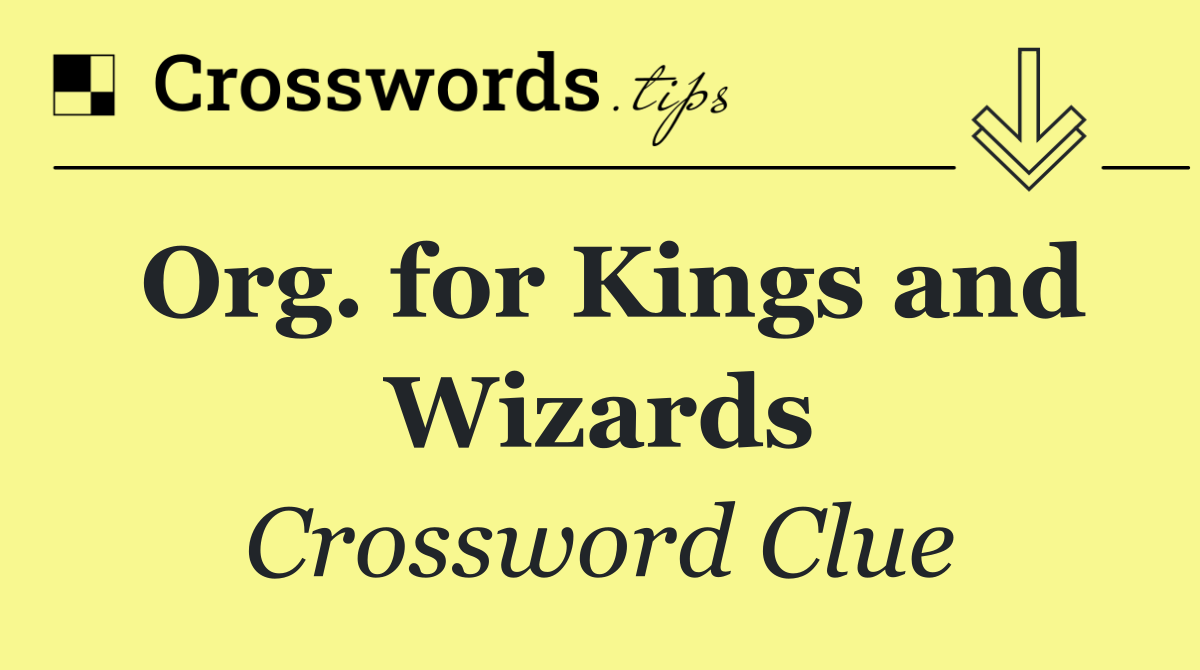 Org. for Kings and Wizards