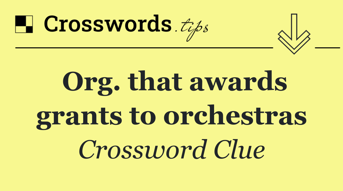 Org. that awards grants to orchestras