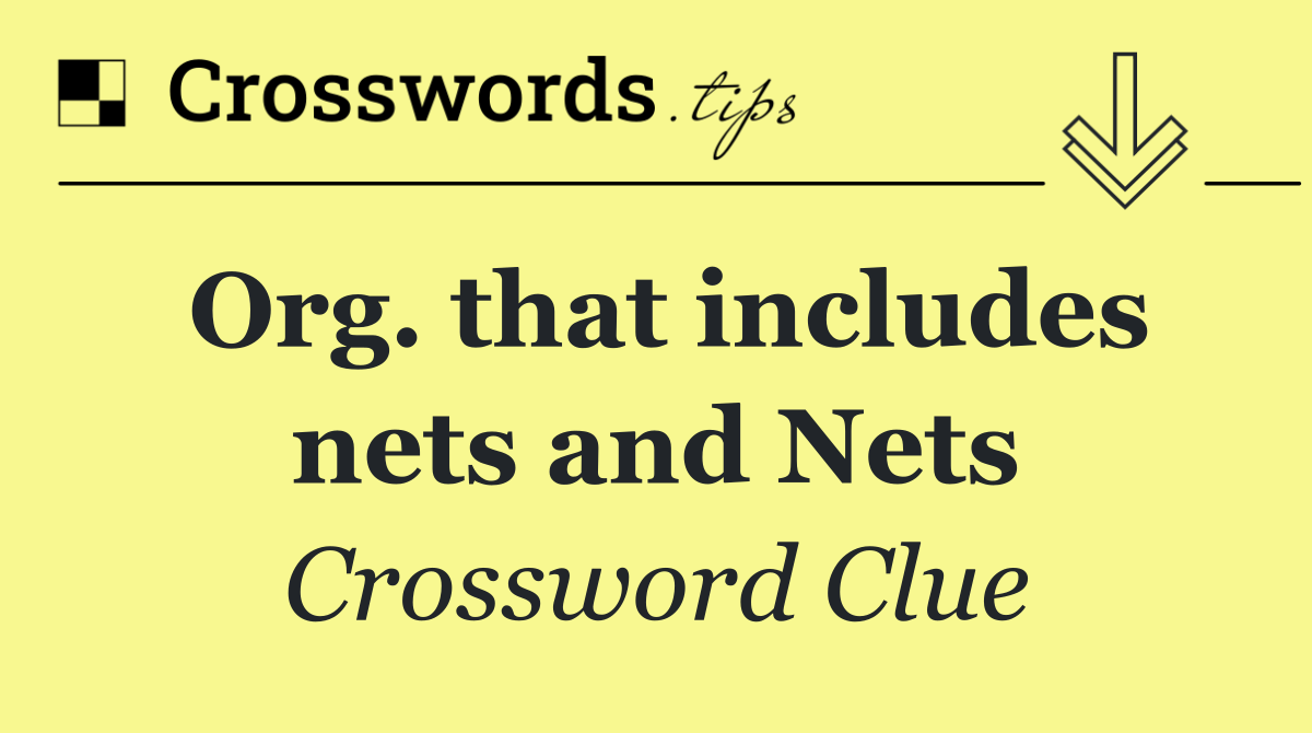 Org. that includes nets and Nets