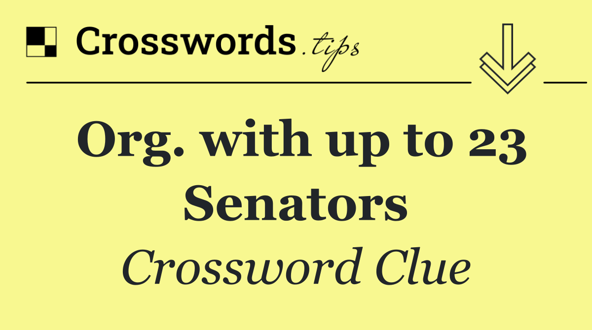 Org. with up to 23 Senators