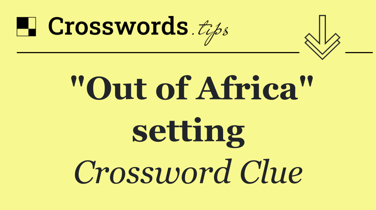 "Out of Africa" setting