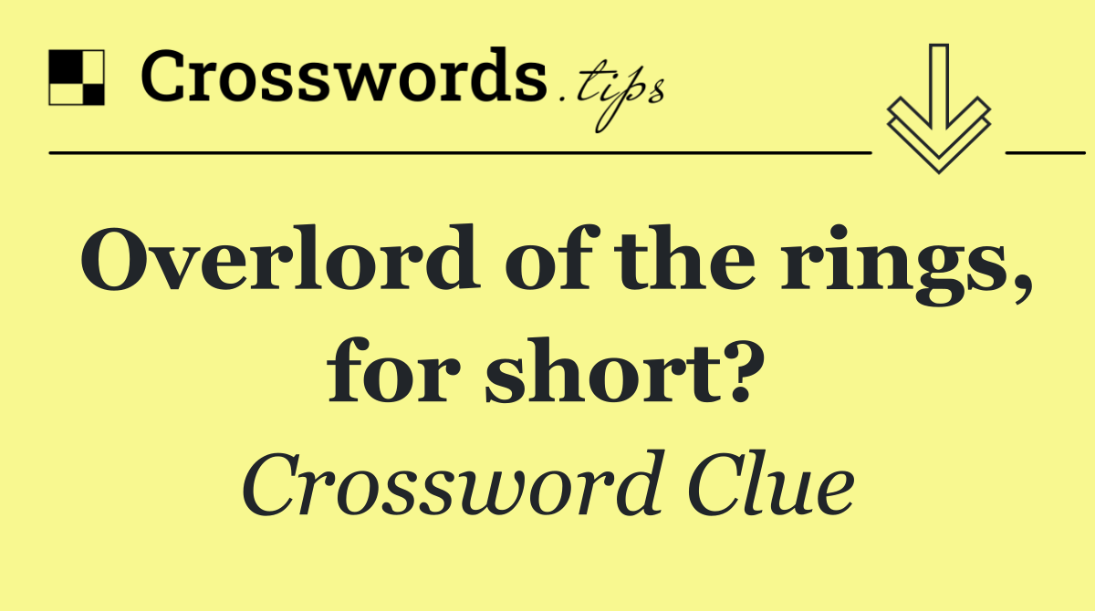 Overlord of the rings, for short?