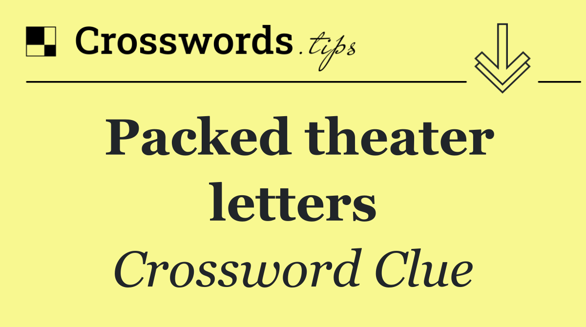 Packed theater letters