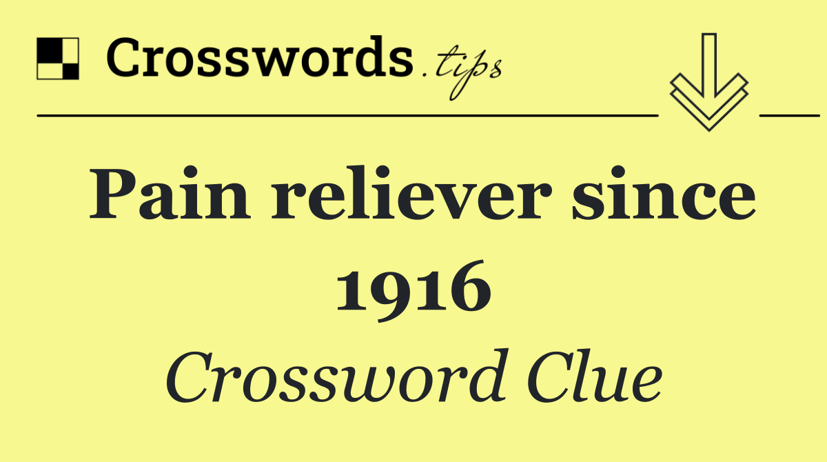 Pain reliever since 1916