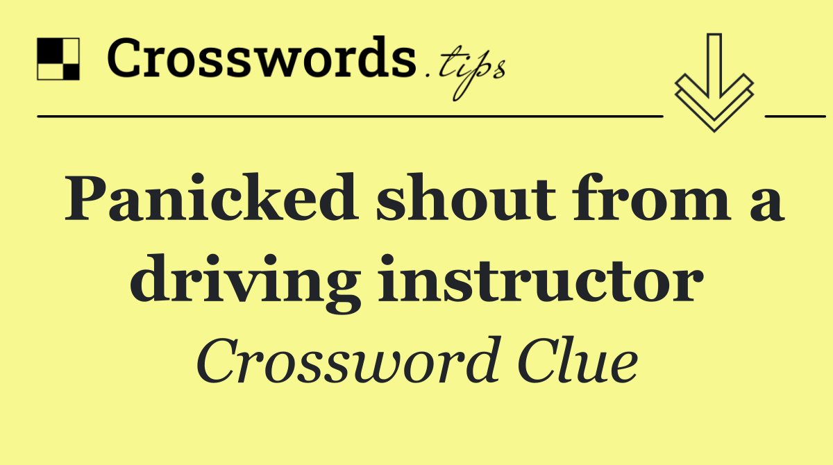 Panicked shout from a driving instructor