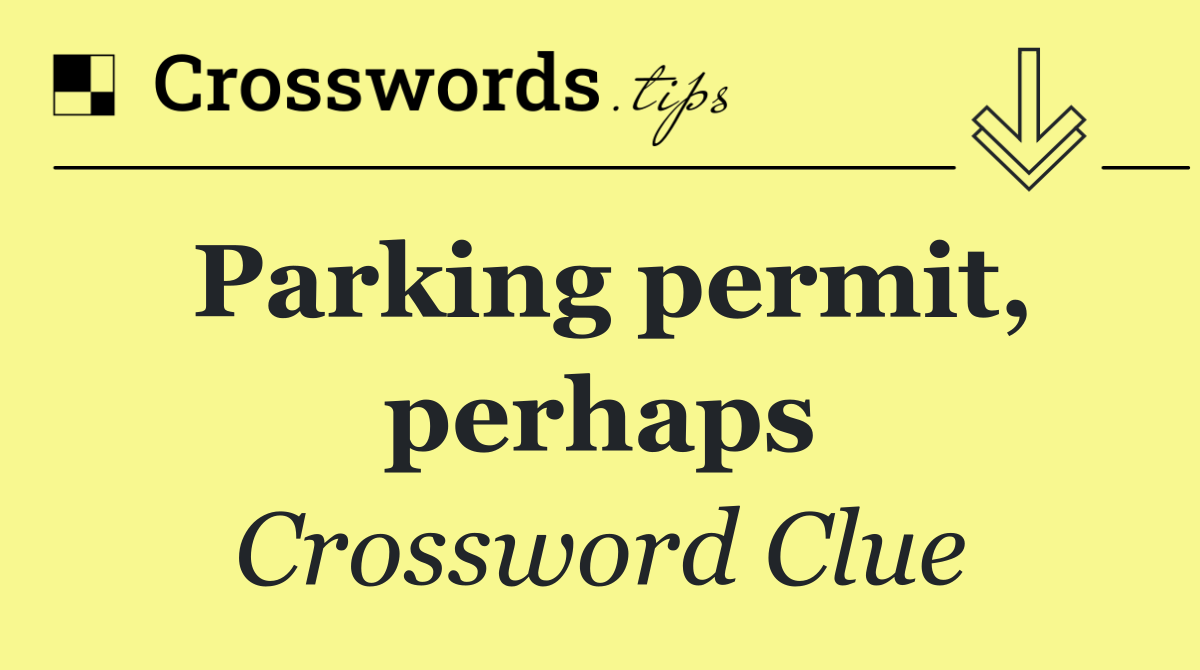 Parking permit, perhaps