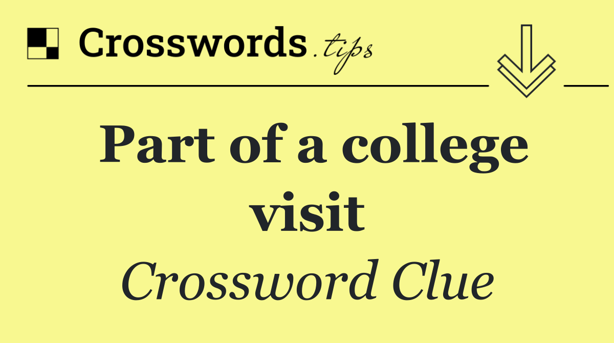 Part of a college visit
