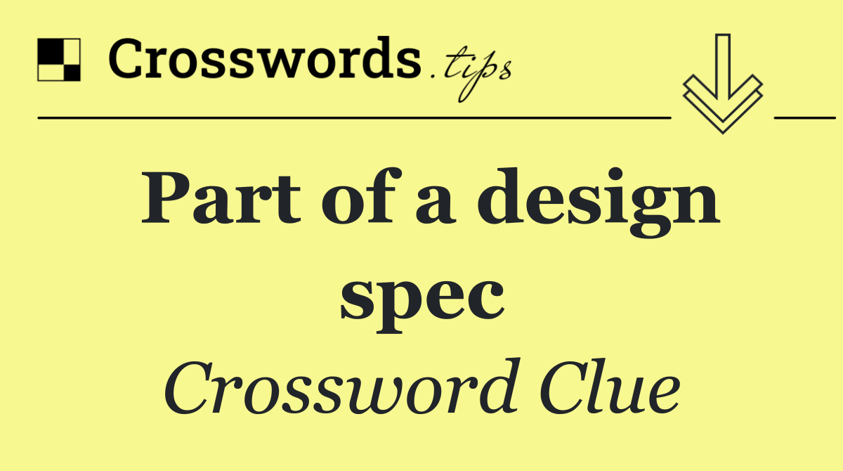 Part of a design spec