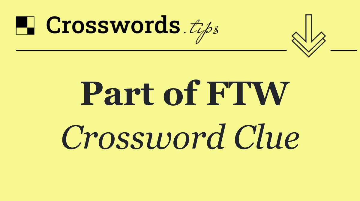 Part of FTW